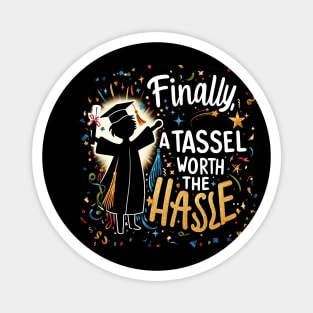 FINALLY TASSEL WORTH THE HASSLE - GRADUATION DAY QUOTES Magnet